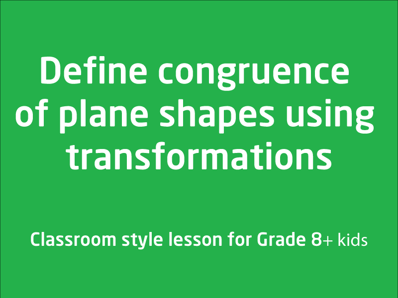 SubjectCoach | Define congruence of plane shapes using transformations