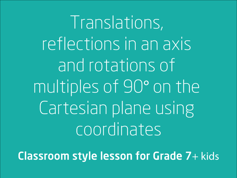 SubjectCoach | Translations, reflections in an axis and rotations on the Cartesian plane