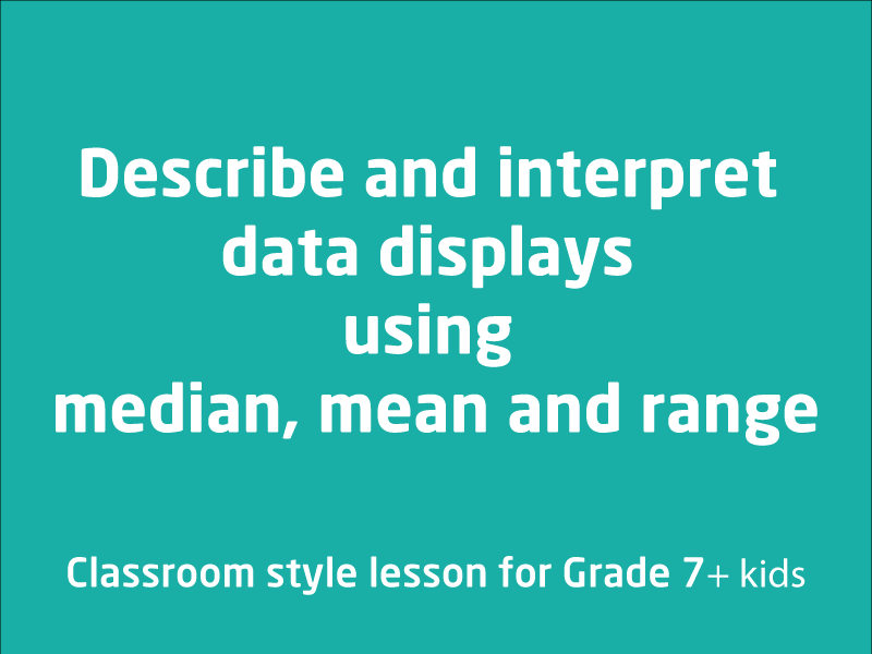 SubjectCoach | Describe and interpret data displays using median, mean and range