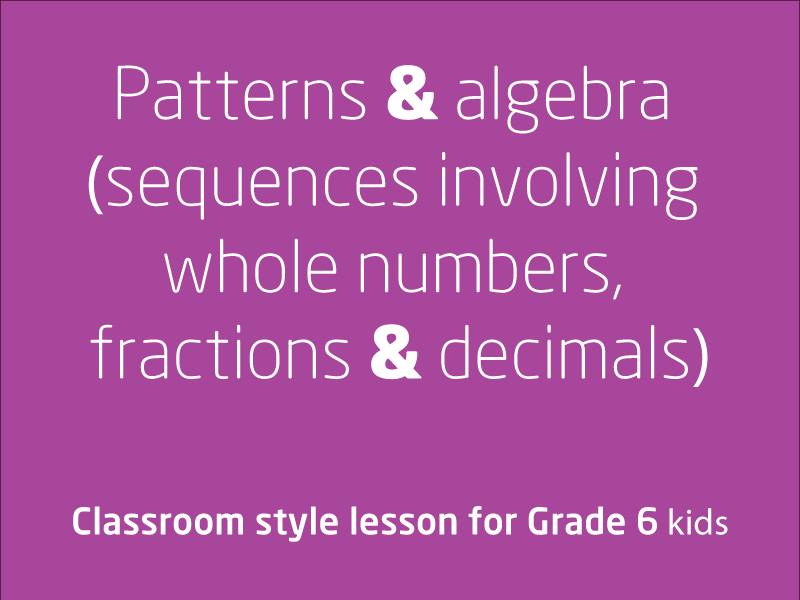 SubjectCoach | Patterns and algebra (sequences involving whole numbers, fractions and decimals)