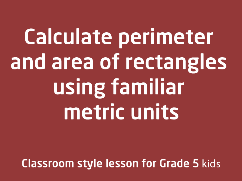 SubjectCoach | Calculate perimeter and area of rectangles using familiar metric units