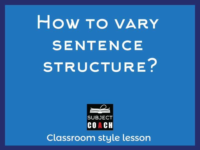 SubjectCoach | How to vary sentence structure?