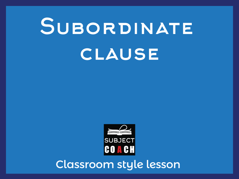 SubjectCoach | Subordinate clause