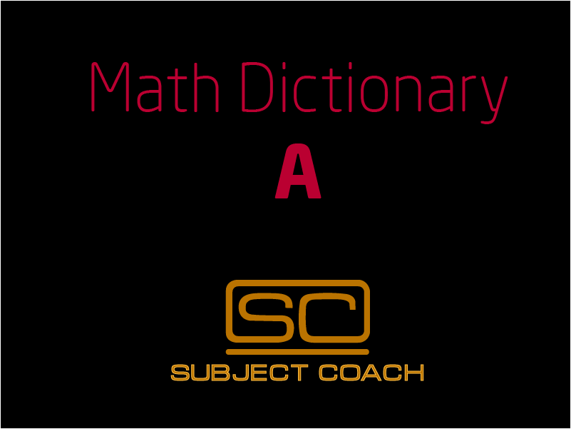 SubjectCoach | Math Definitions - Letter A