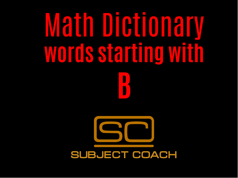 SubjectCoach | Math Definitions - Letter B