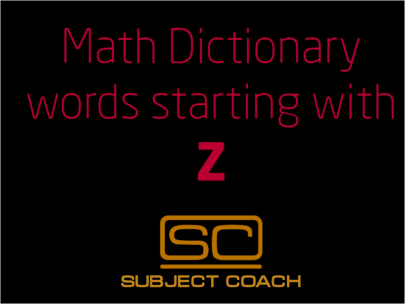 SubjectCoach | Math Definitions - Letter Z