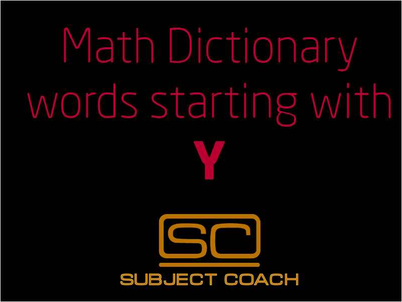 SubjectCoach | Math Definitions - Letter Y