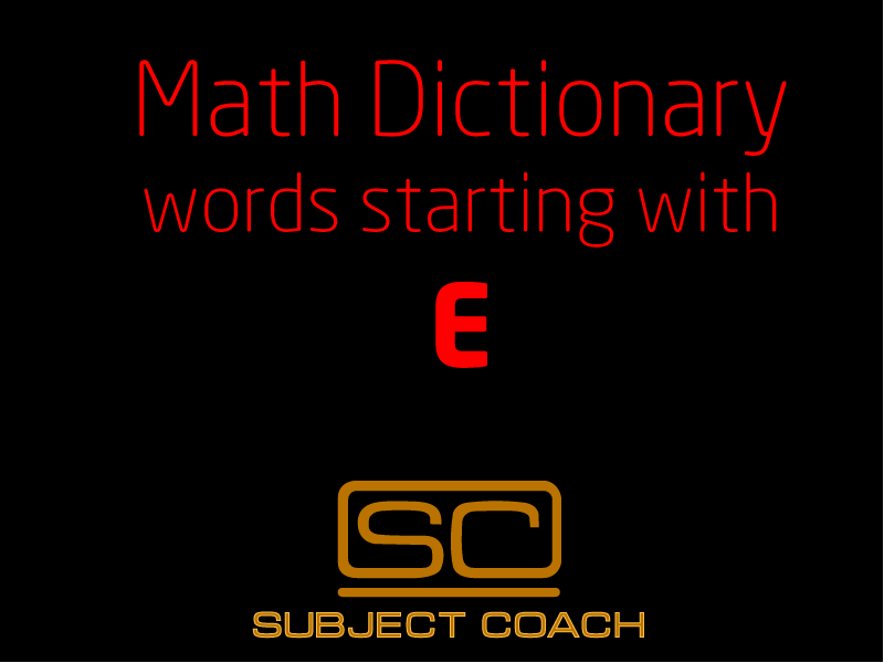 SubjectCoach | Math Definitions - Letter E