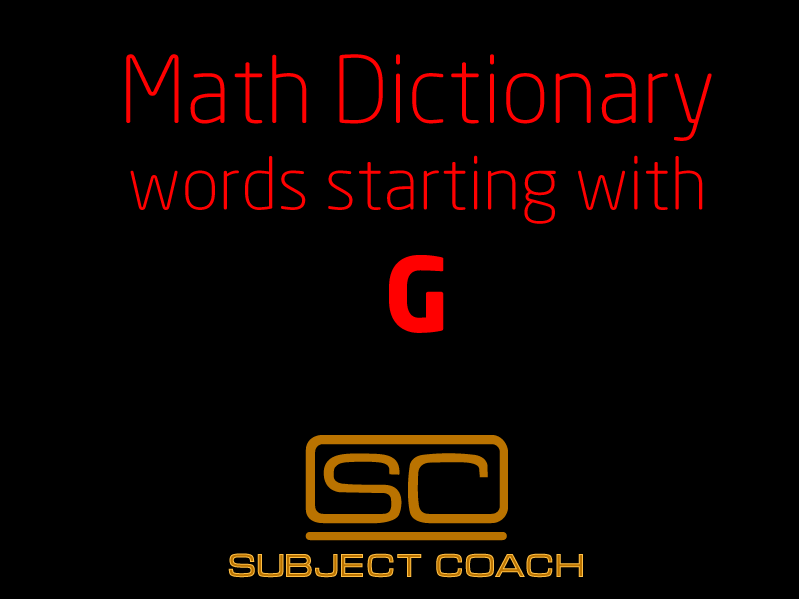 SubjectCoach | Math Definitions - Letter G