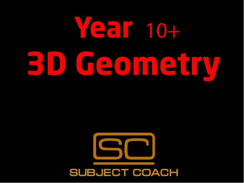 SubjectCoach | Year 10+ 3D Geometry