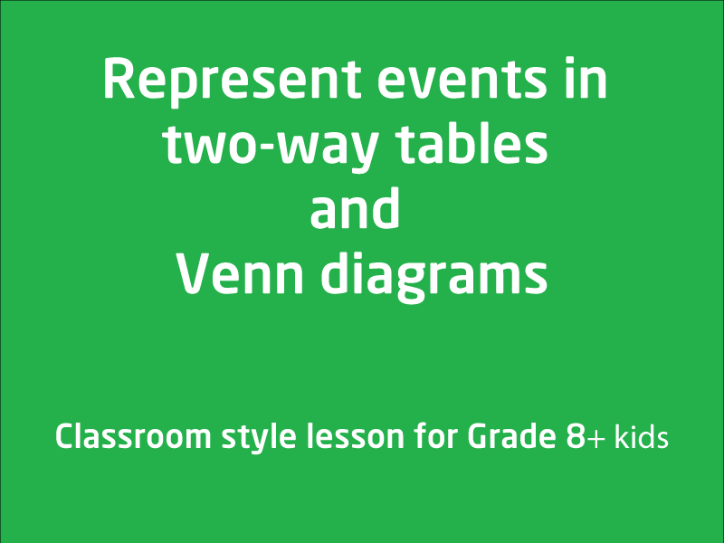 SubjectCoach | Represent events in two-way tables and Venn diagrams