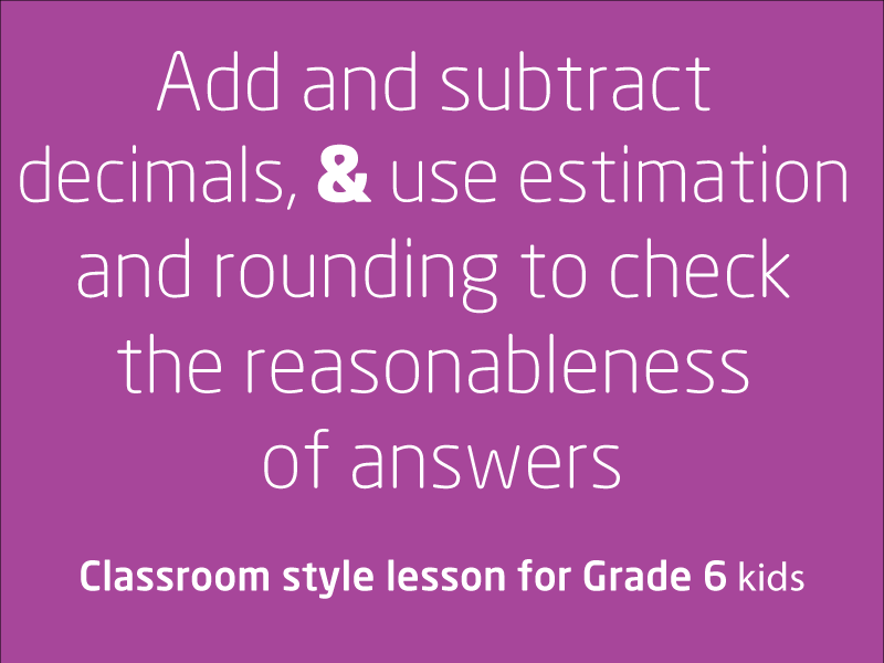 SubjectCoach | Add and subtract decimals, use estimation and rounding to check reasonableness