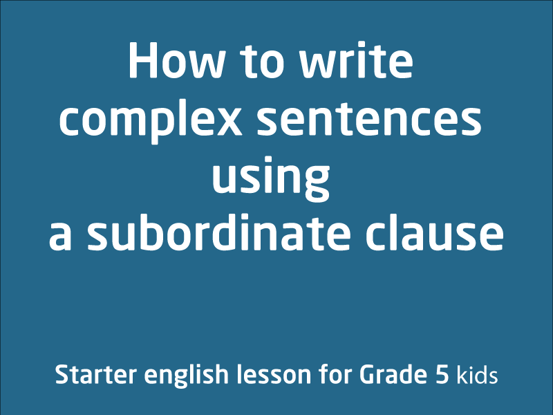 SubjectCoach | How to write complex sentences using a subordinate clause