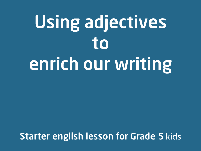 SubjectCoach | Using Adjectives to enrich our writing