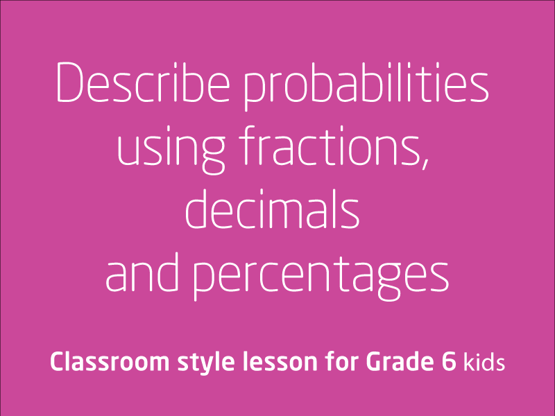 SubjectCoach | Describe probabilities using fractions, decimals and percentages