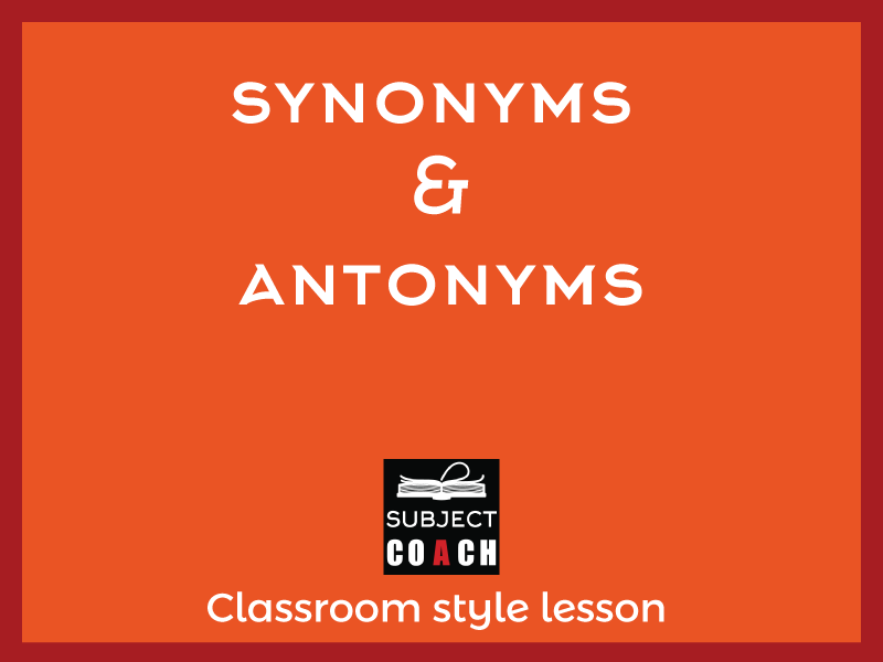 SubjectCoach | Synonyms and Antonyms