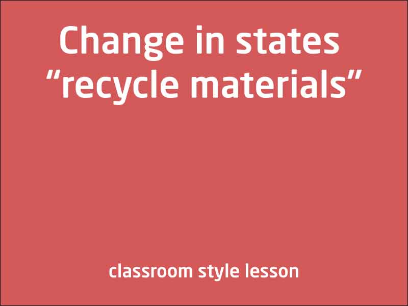SubjectCoach | Change in states - recycle materials