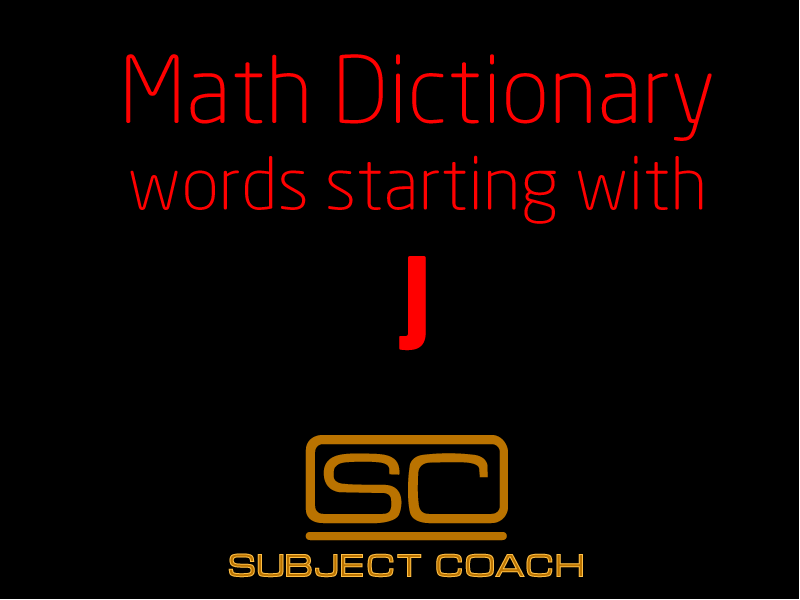 SubjectCoach | Math Definitions - Letter J