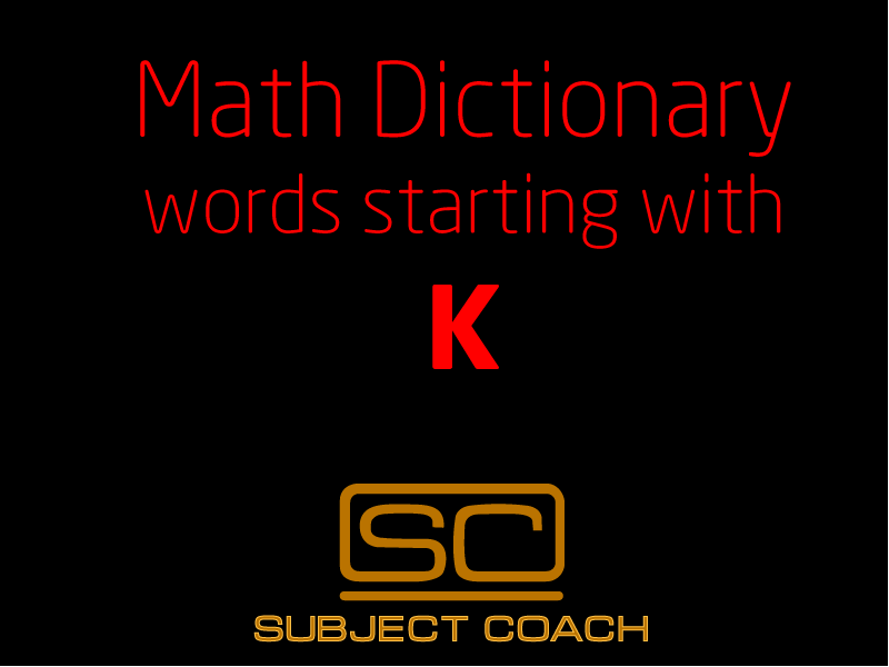 SubjectCoach | Math Definitions - Letter K