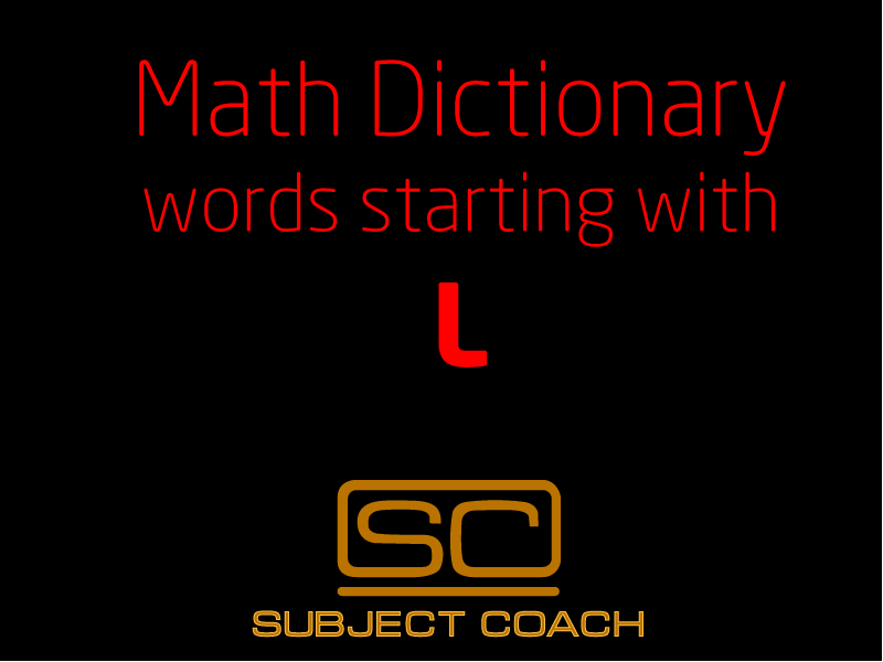 SubjectCoach | Math Definitions - Letter L